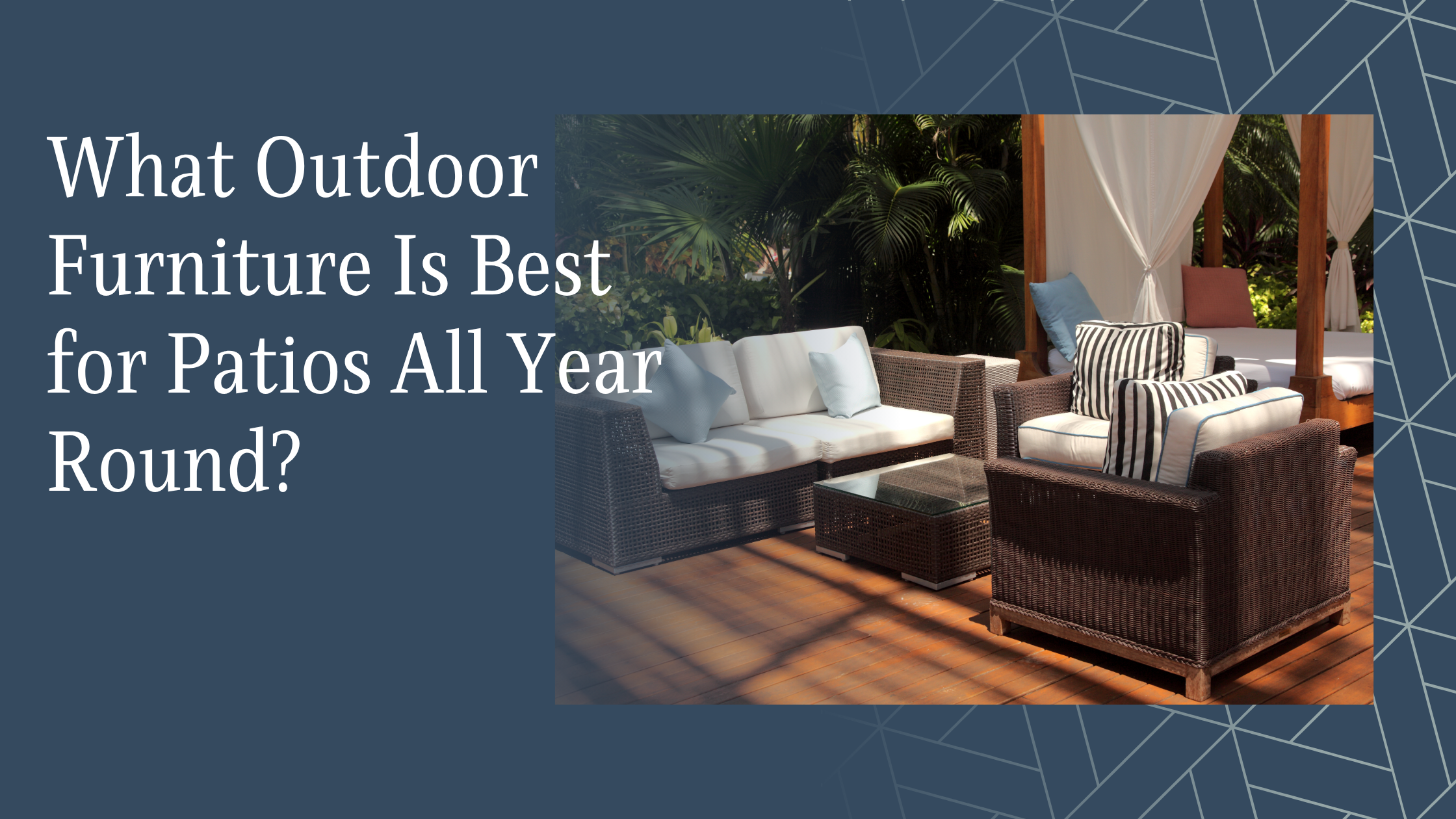 What Outdoor Furniture Is Best for Patios All Year Round?